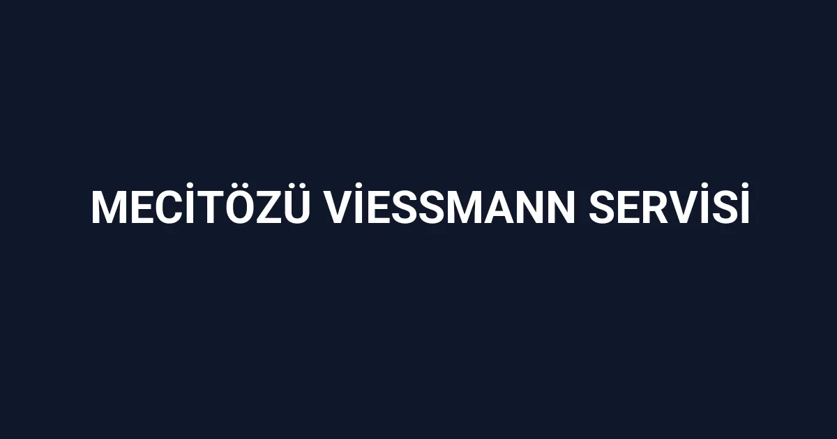 Mecitözü Viessmann Servisi
